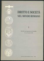 Diritto e società nel mondo romano. Atti di un incontro di Studio. Pavia 21 Aprile 1988