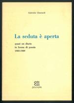 La seduta è aperta. quasi un diario in forma di poesia. 1985-1989