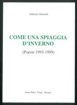 Come una spiaggia d'inverno. (Poesie 1993-1999)