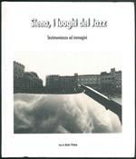 Siena, i luoghi del Jazz. Testimonianze ed immagini. Fotografie di Aldo Venga