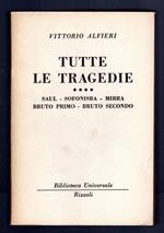 Tutte le tragedie. Saul - Sofonisba - Mirra - Bruto primo - Bruto secondo