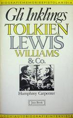 Gli Inklings: Clive S. Lewis, John R. R. Tolkien, Charles Williams & Co.