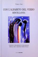 Con l'alfabeto del Verbo: miscellanea: poesie e pensieri in disordine per il mio ordine personale