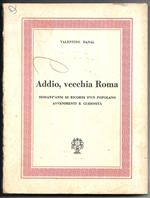 Addio, vecchia Roma - Sessant'anni di ricordi d'un popolano avvenimenti e curiosità