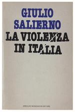 La Violenza In Italia. Le Ragioni Della Forza E La Forza Della Ragione