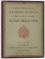 Elogio Della Vita. Opere Poetiche Di Raniero Nicolai