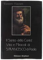 Il Santo Della Carità. Vita E Miracoli Di S.Francesco Di Paola