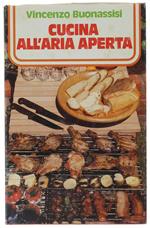 Cucina All'Aria Aperta. Spiedo, Griglia, Barbecue, Salse, Attrezzi