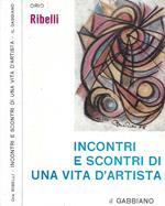 Incontri e scontri di una vita d'artista