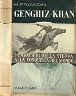 Genghiz-Khan. I cavalieri della steppa alla conquista del mondo