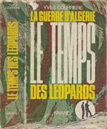 La guerre d'Algérie. Vol. II: Le temps des léopards