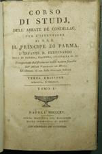 Corso di studj, dell'abbate De Condillac, per l'istruzione di S.A.R. il Principe di Parma, l'infante D. Ferdinando duca di Parma, Piacenza, Guastalla ec. ec. - Vol. I