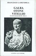 Galba Otone Vitellio. La crisi romana del 68-69 d.C