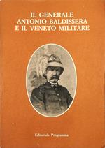 Il generale Antonio Baldissera e il Veneto militare