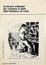 Gli itinerari antifascisti per conoscere la storia della Resistenza nel Lazio