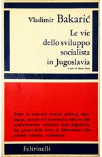 Le vie dello sviluppo socialista in Jugoslavia Pagine scelte