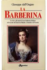 La Barberina La vita e gli amori di una ballerina italiana nel secolo dei lumi fra Voltaire e Federico di Prussia