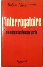 L' interrogatoire Un marxiste allemand parle Avec une ballade inédite de Wolf Biermann