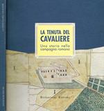 La tenuta del cavaliere. Una storia nella campagna romana