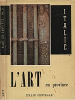 L' Art en Province - Italie. Vol. II: Italie Centrale