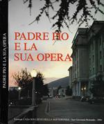 Padre Pio e la sua opera