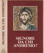 Signore da chi andremo?