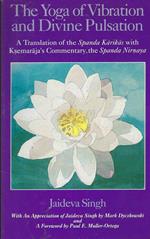 The Yoga of Vibration and Divine Pulsation: A Translation of the Spanda Karikas with Ksemaraja's Commentary, the Spanda Nirnaya (Suny Series in Tant) by Jaideva Singh (1991-11-29)