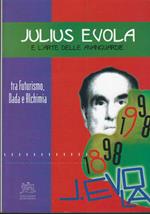 Julius Evola E L'arte Delle Avanguardie Tra Futurismo, Dada E Alchimia