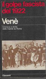 Il Golpe Fascista Del 1922 : Cronaca E Storia Della Marcia Su Roma