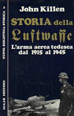 Storia della Luftwaffe. L'arma aerea tedesca dal 1915 al 1945