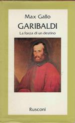 Garibaldi . La forza di un destino