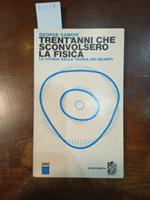 Trent'anni che sconvolsero la fisica. la storia della teoria dei quanti