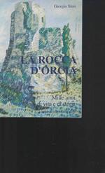 La Rocca d'Orcia . Mille anni di vita e di storia