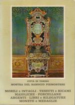 Mostra del Barocco Piemontese, Volume III Mobili e Intagli - Tessuti e Ricami - Maioliche - Porcellane - Argenti - Libri e rilegature - Monete e medaglie