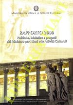 Rapporto 2000. Politiche, iniziative e progetti per i Beni e le Attività Culturali