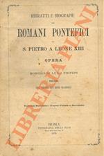 Ritratti e biografie dei romani Pontefici da S. Pietro a Leone XIII