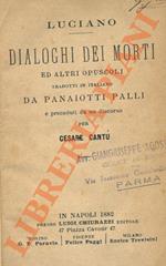 Dialoghi dei morti ed altri opuscoli tradotti in italiano da Panaiotti Palli e preceduti da un discorso per Cesare Cantù