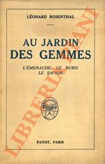 Au Jardin des gemmes: l’éméraude, le rubis, le saphir