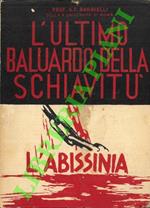 L' ultimo baluardo della schiavitù. L'Abissinia