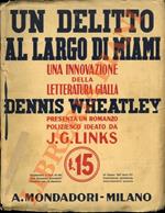 Un delitto al largo di Miami. Una innovazione della letteratura gialla. Dennis Wheatley presenta un romanzo poliziesco ideato da J.G. Links