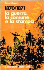 1870-1871. La guerra, la Comune e la stampa