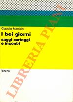 I bei giorni. Saggi, carteggi e incontri