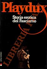 Playdux. Storia erotica del fascismo