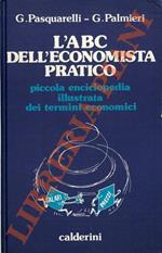 L’ABC dell’economista pratico. Piccola enciclopedia illustrata dei termini economici