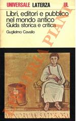 Libri, editori e pubblico nel mondo antico. Guida storica e critica