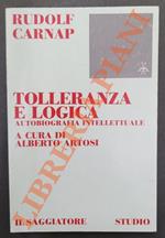 Tolleranza e logica. Autobiografia intellettuale