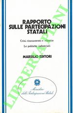 Rapporto sulle partecipazioni statali. Crisi, risanamento e rilancio. Le politiche industriali