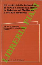 Gli archivi delle Istituzioni di carità e assistenza attive in Bologna nel Medioevo e nell’età moderna