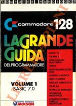 Commodore 128. La grande guida del programmatore. 1. Basic 7.0. 2. Elementi di programmazione grafica linguaggio macchina. 3. Grafica avanzata. 4. Programmazione del chip 80 colonne suono e musica. 5. Input/Outout sistema operativo. 6. CP/M 3.0 Mappe