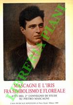 Mascagni e l'iris fra simbolismo e floreale. Atti del 2° Convegno di studi su Pietro Mascagni. Livorno, Palazzo Civico - Sala Consiliare, 7 - 8 maggio 1988